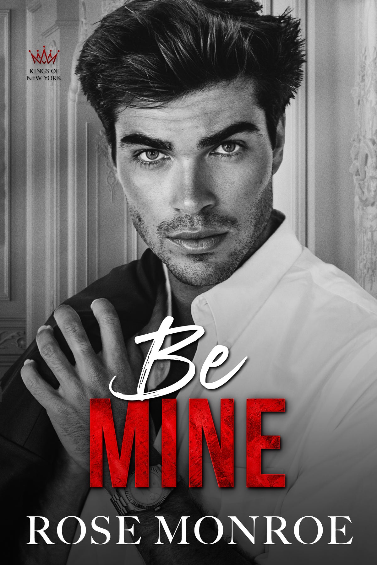 Be Mine By Rose Monroe (PRE-ORDER)