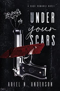 Under Your Scars: A Dark Romance Novel by Ariel Anderson (Paperback)