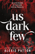 Us Dark Few - by Alexis Patton (Hardcover)
