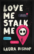 Love Me Stalk Me - (Obsessively Yours) by Laura Bishop (Paperback)