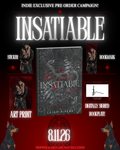 PRE ORDER Insatiable Indie Exclusive
