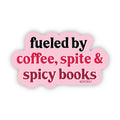 Fueled by Coffee, Spite & Spicy Books Sticker—Bookish Decal