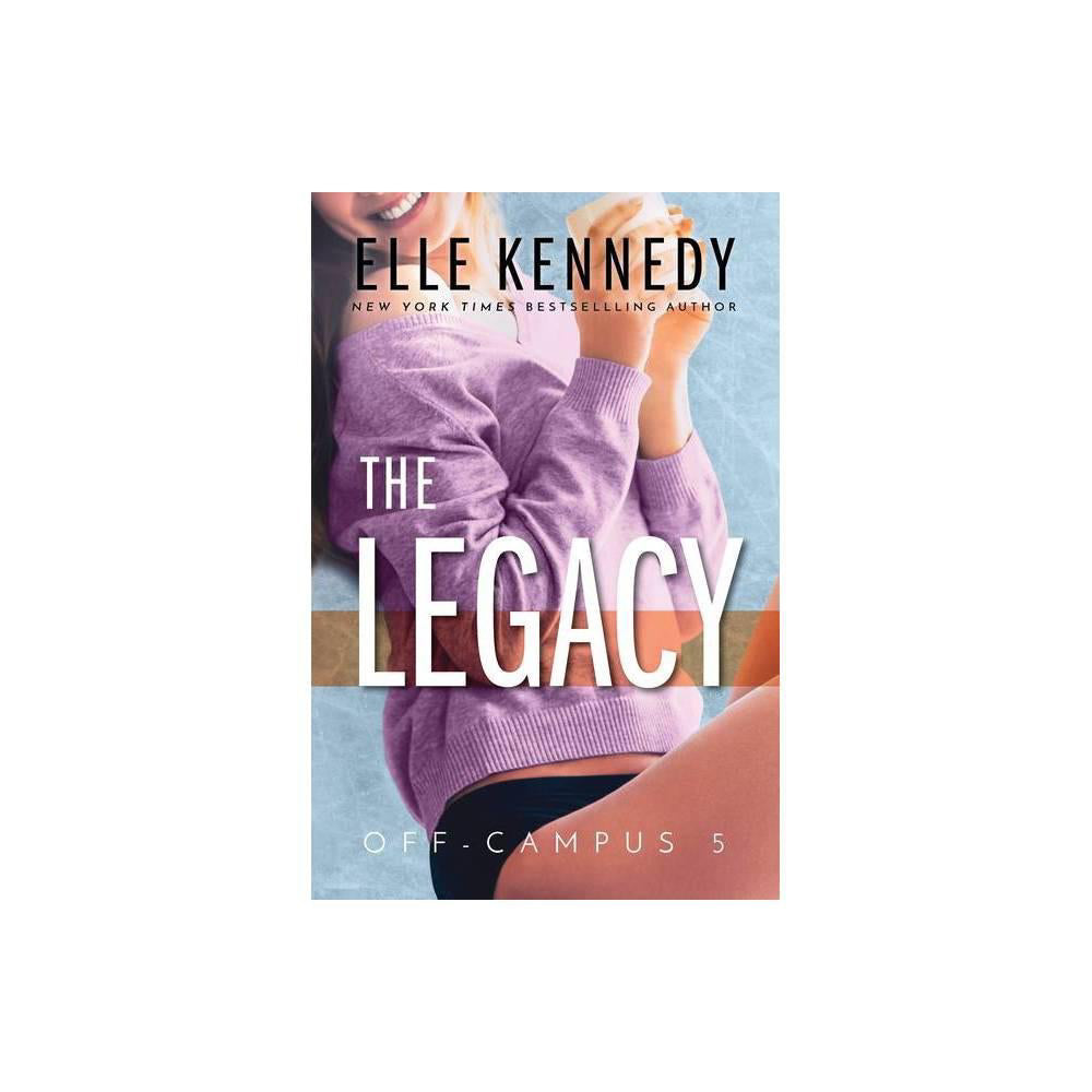The Legacy (Off-Campus) by Elle Kennedy
