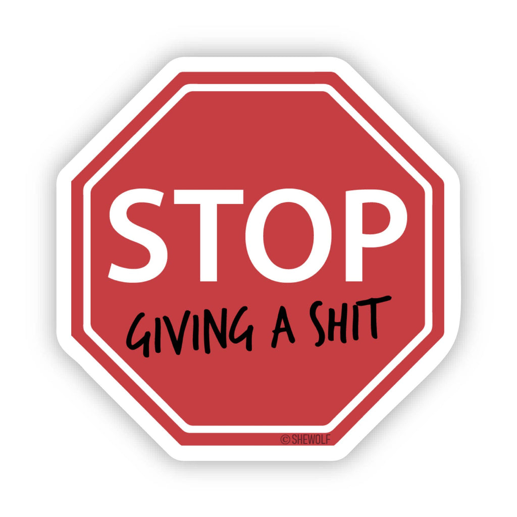 Sticker: Stop Giving a Shit — Snarky Stop Sign Parody