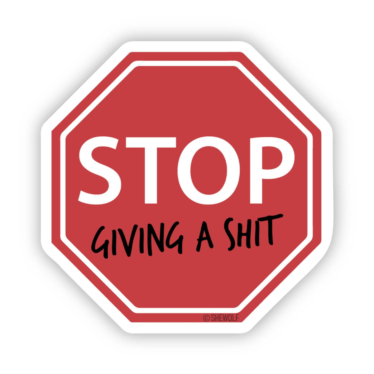 Sticker: Stop Giving a Shit — Snarky Stop Sign Parody